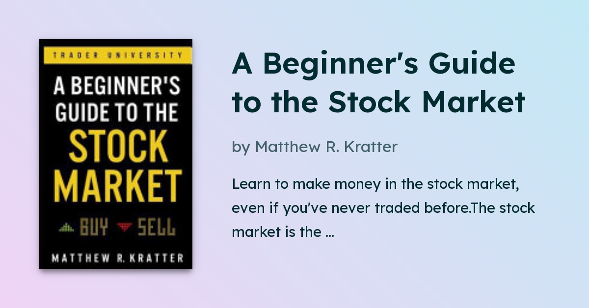 A Beginner's Guide to the Stock Market / Matthew R. Kratter